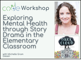Cover image for Michelle Gram Giesen's workshop Exploring Mental Health through Story Drama in the Elementary Classroom